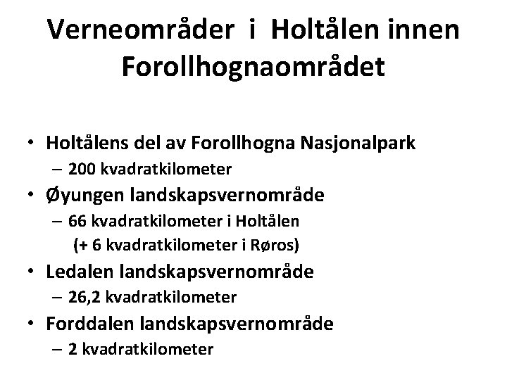 Verneområder i Holtålen innen Forollhognaområdet • Holtålens del av Forollhogna Nasjonalpark – 200 kvadratkilometer