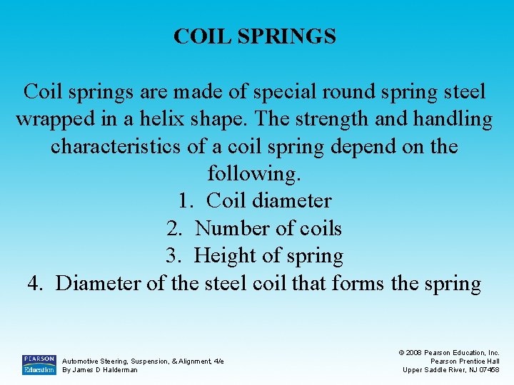 COIL SPRINGS Coil springs are made of special round spring steel wrapped in a