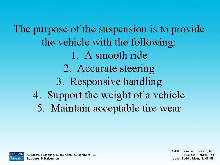 The purpose of the suspension is to provide the vehicle with the following: 1.