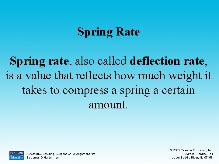 Spring Rate Spring rate, also called deflection rate, is a value that reflects how