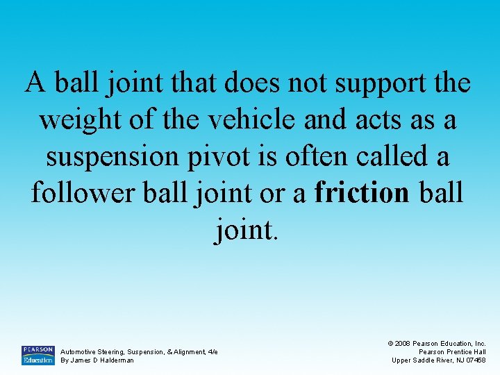 A ball joint that does not support the weight of the vehicle and acts