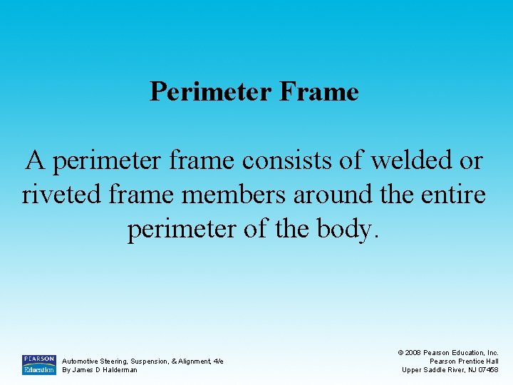 Perimeter Frame A perimeter frame consists of welded or riveted frame members around the