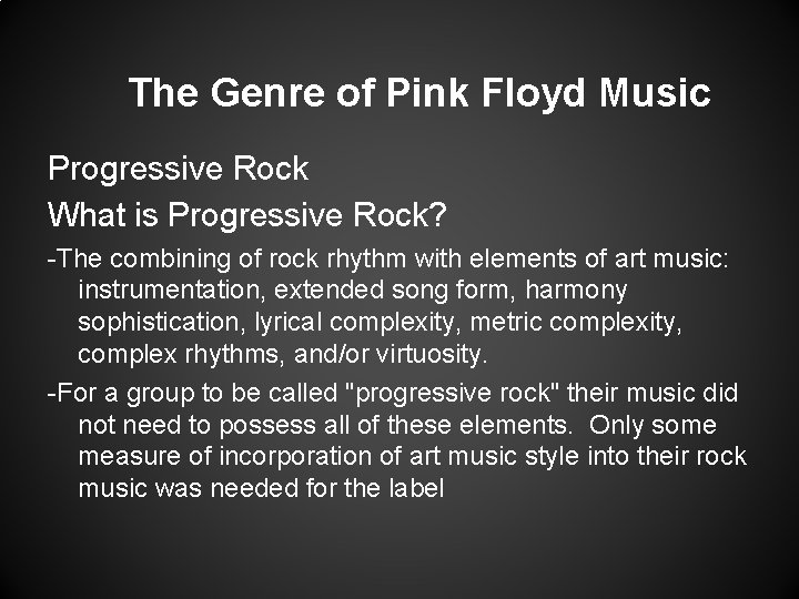 The Genre of Pink Floyd Music Progressive Rock What is Progressive Rock? -The combining