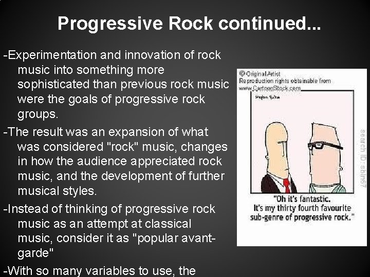 Progressive Rock continued. . . -Experimentation and innovation of rock music into something more