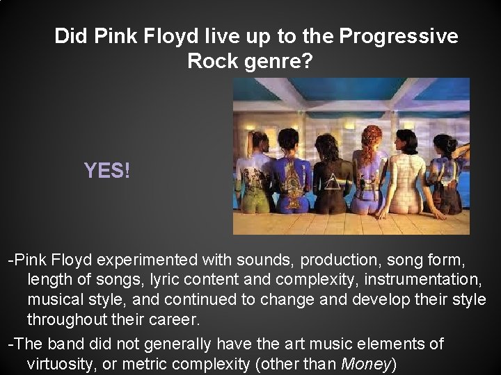 Did Pink Floyd live up to the Progressive Rock genre? YES! -Pink Floyd experimented