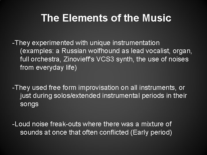 The Elements of the Music -They experimented with unique instrumentation (examples: a Russian wolfhound