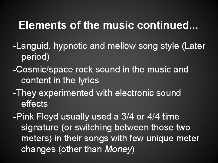 Elements of the music continued. . . -Languid, hypnotic and mellow song style (Later
