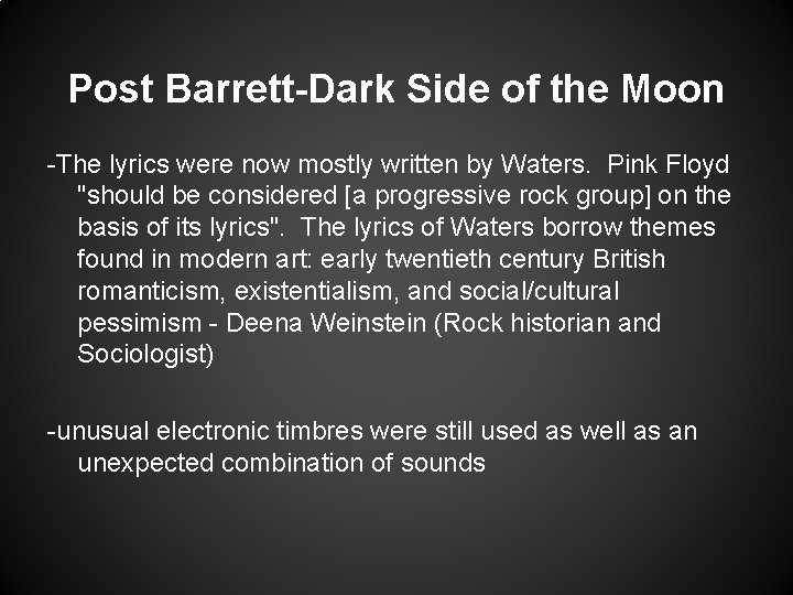 Post Barrett-Dark Side of the Moon -The lyrics were now mostly written by Waters.