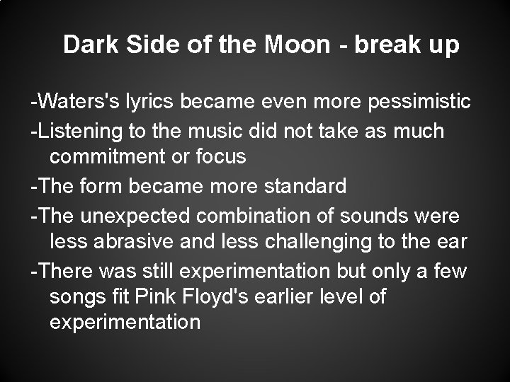 Dark Side of the Moon - break up -Waters's lyrics became even more pessimistic