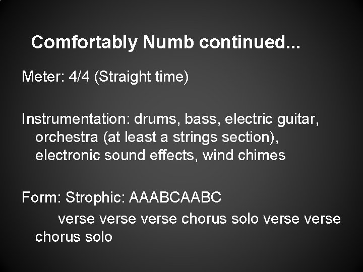 Comfortably Numb continued. . . Meter: 4/4 (Straight time) Instrumentation: drums, bass, electric guitar,