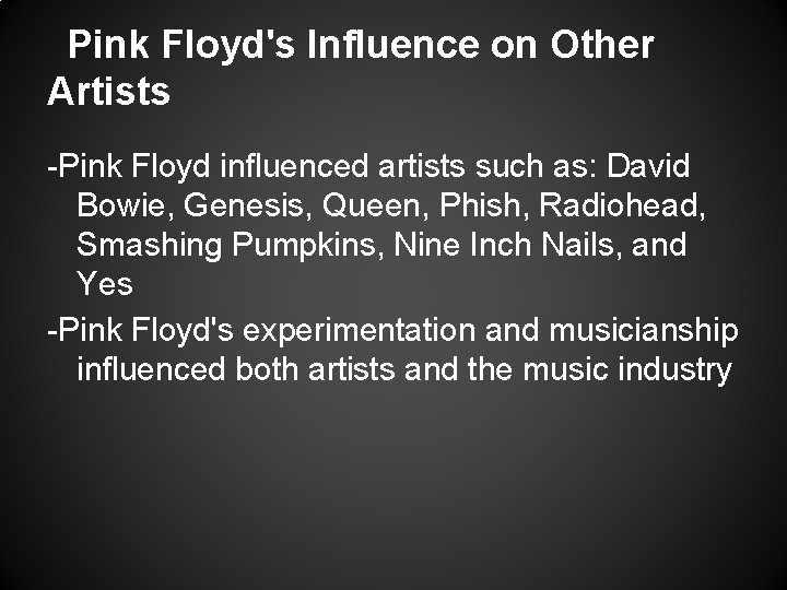 Pink Floyd's Influence on Other Artists -Pink Floyd influenced artists such as: David Bowie,