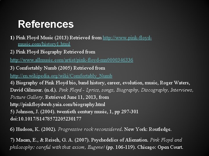 References 1) Pink Floyd Music (2013) Retrieved from http: //www. pink floyd music. com/history