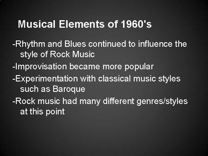 Musical Elements of 1960's -Rhythm and Blues continued to influence the style of Rock