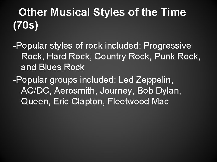 Other Musical Styles of the Time (70 s) -Popular styles of rock included: Progressive