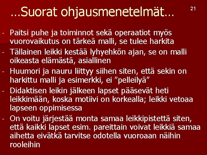 …Suorat ohjausmenetelmät… - - 21 Paitsi puhe ja toiminnot sekä operaatiot myös vuorovaikutus on