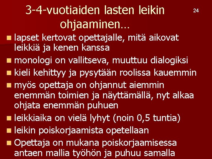 3 -4 -vuotiaiden lasten leikin ohjaaminen… n lapset 24 kertovat opettajalle, mitä aikovat leikkiä