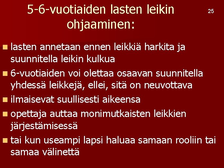 5 -6 -vuotiaiden lasten leikin ohjaaminen: n lasten 25 annetaan ennen leikkiä harkita ja