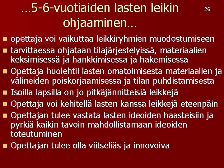 … 5 -6 -vuotiaiden lasten leikin ohjaaminen… n n n n 26 opettaja voi