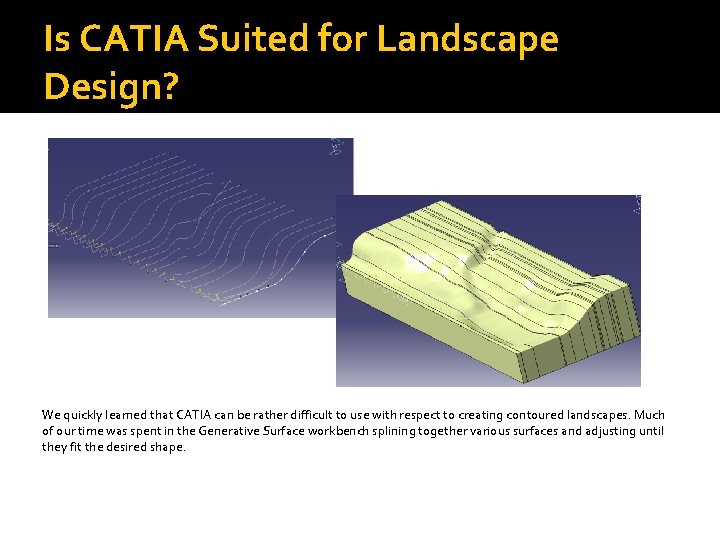 Is CATIA Suited for Landscape Design? We quickly learned that CATIA can be rather