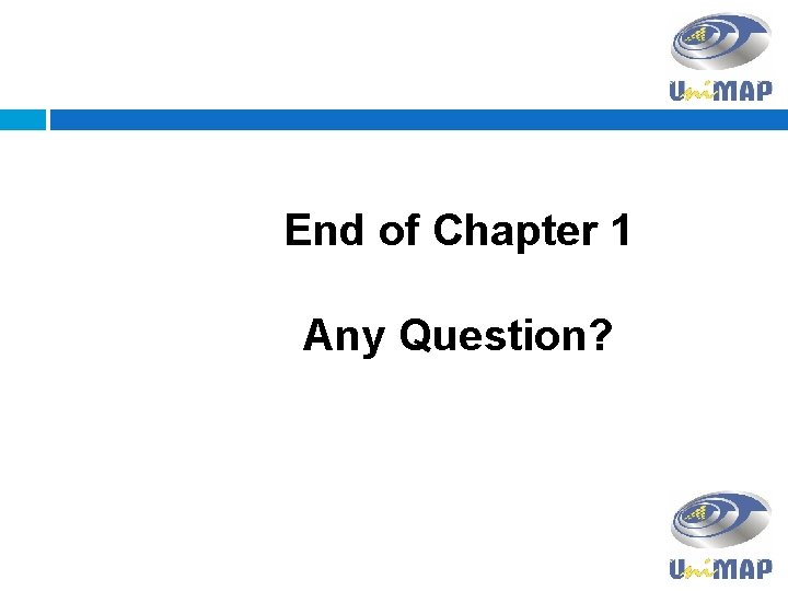 End of Chapter 1 Any Question? 