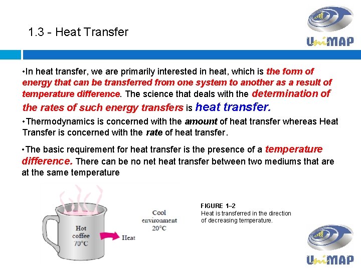 1. 3 - Heat Transfer • In heat transfer, we are primarily interested in