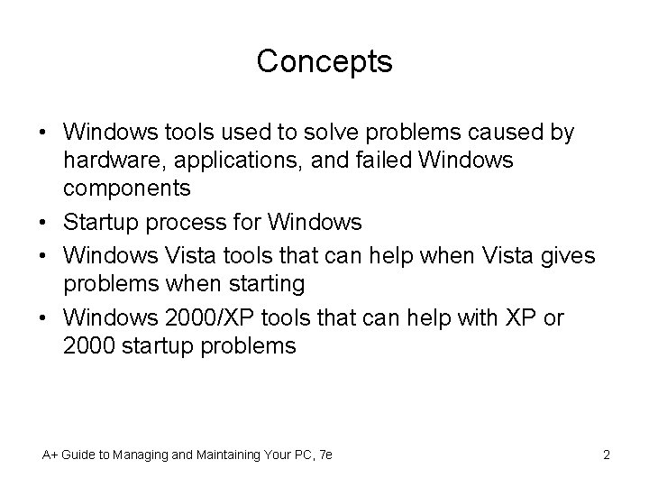 Concepts • Windows tools used to solve problems caused by hardware, applications, and failed