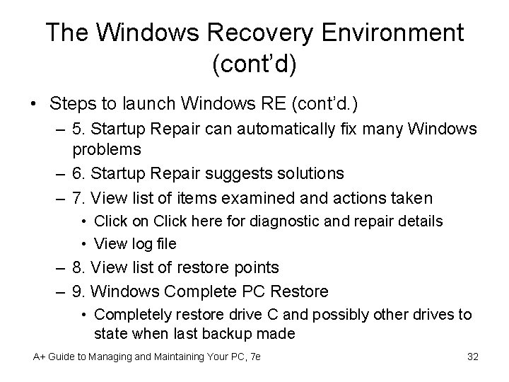 The Windows Recovery Environment (cont’d) • Steps to launch Windows RE (cont’d. ) –