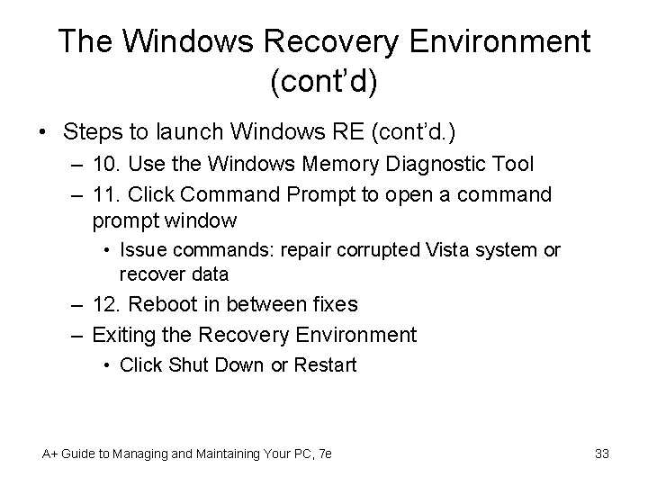 The Windows Recovery Environment (cont’d) • Steps to launch Windows RE (cont’d. ) –