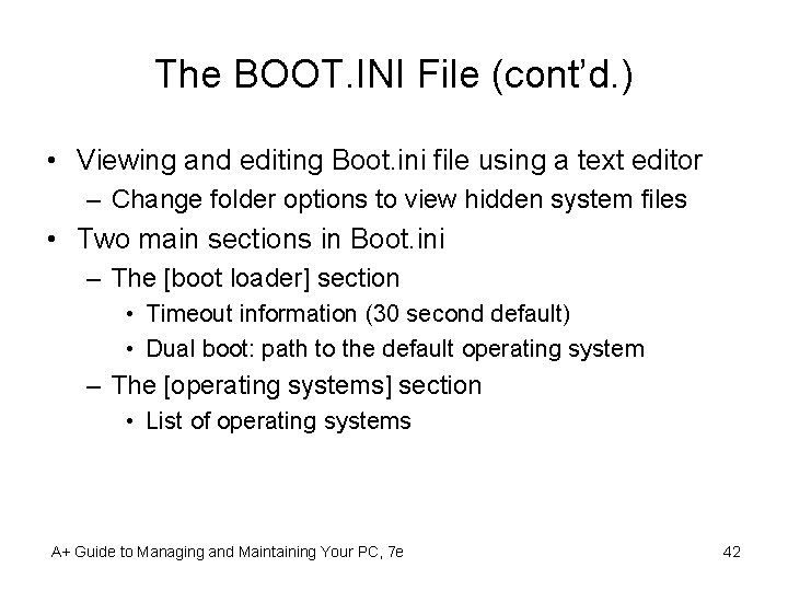 The BOOT. INI File (cont’d. ) • Viewing and editing Boot. ini file using