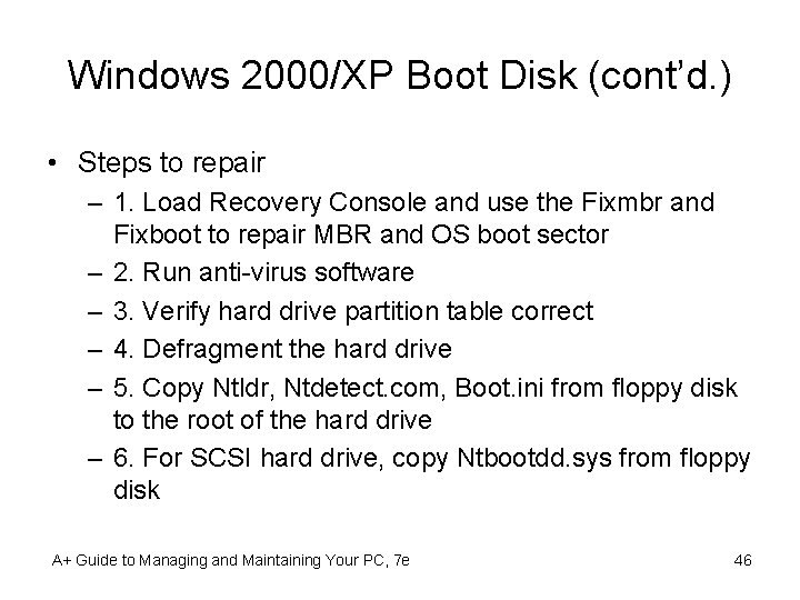 Windows 2000/XP Boot Disk (cont’d. ) • Steps to repair – 1. Load Recovery