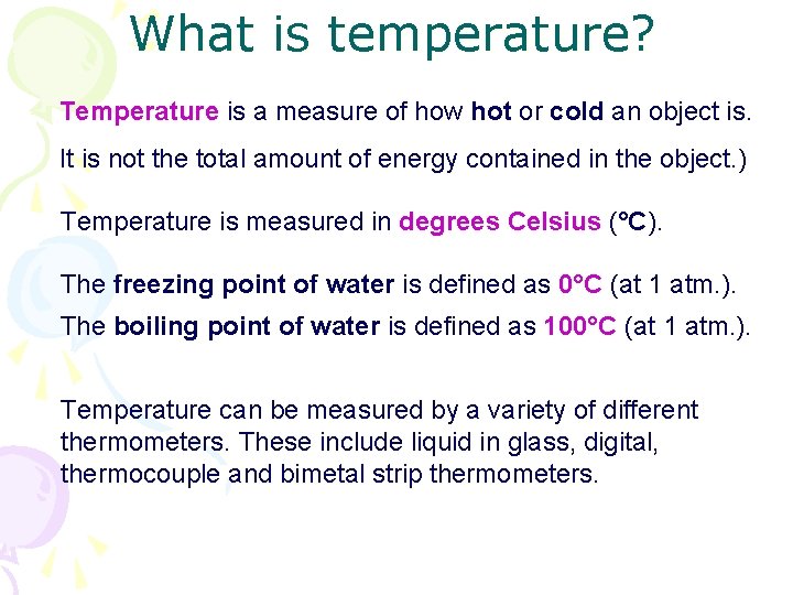  What is temperature? Temperature is a measure of how hot or cold an