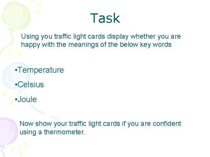 Task Using you traffic light cards display whether you are happy with the meanings