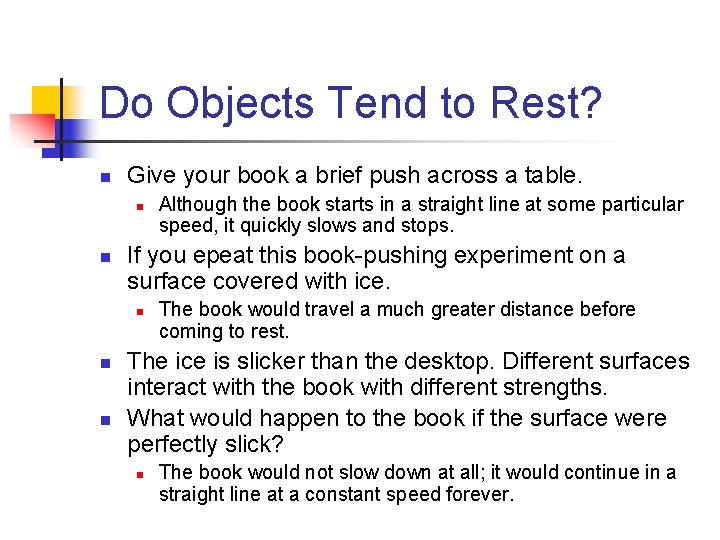 Do Objects Tend to Rest? n Give your book a brief push across a
