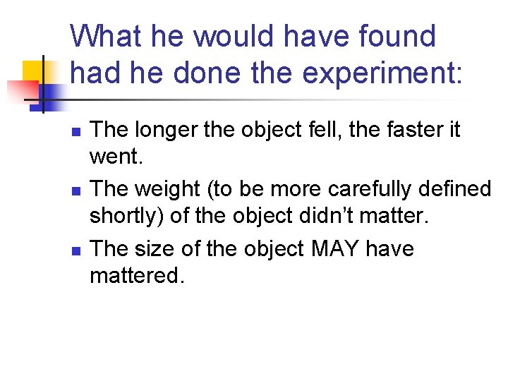What he would have found had he done the experiment: n n n The