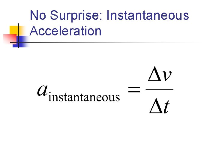No Surprise: Instantaneous Acceleration 