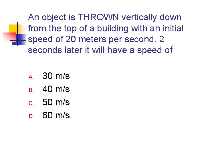 An object is THROWN vertically down from the top of a building with an