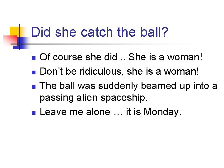 Did she catch the ball? n n Of course she did. . She is