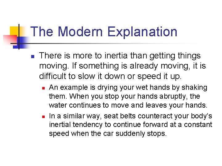 The Modern Explanation n There is more to inertia than getting things moving. If