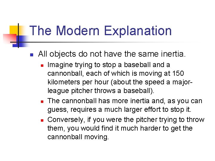 The Modern Explanation n All objects do not have the same inertia. n n