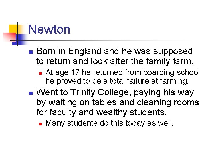 Newton n Born in England he was supposed to return and look after the