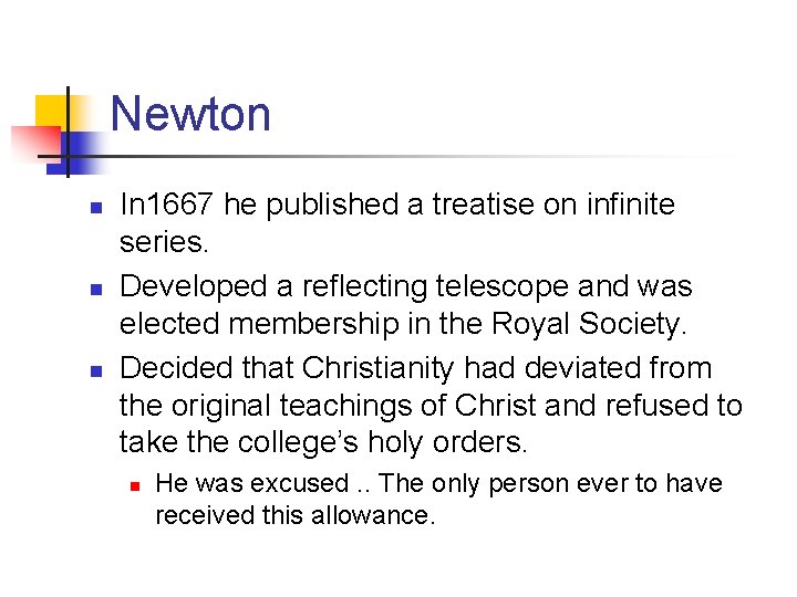 Newton n In 1667 he published a treatise on infinite series. Developed a reflecting