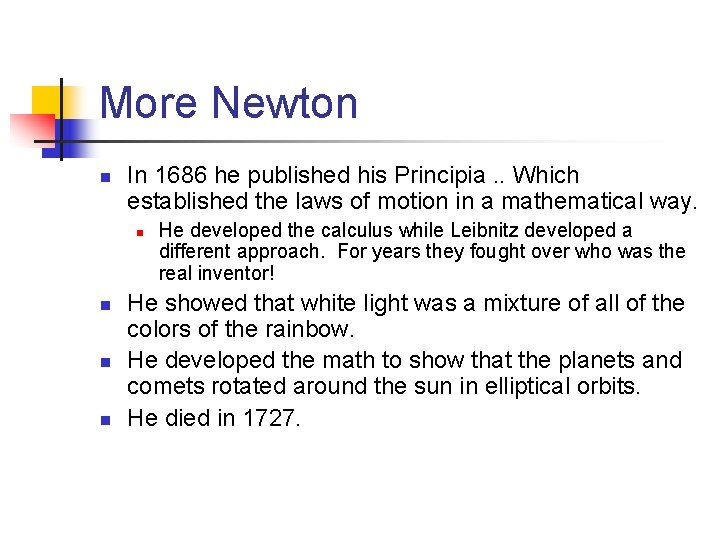 More Newton n In 1686 he published his Principia. . Which established the laws