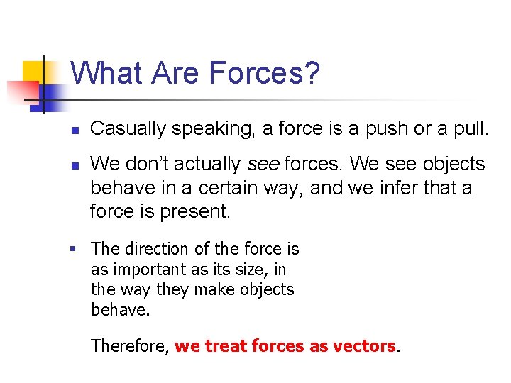 What Are Forces? n n Casually speaking, a force is a push or a