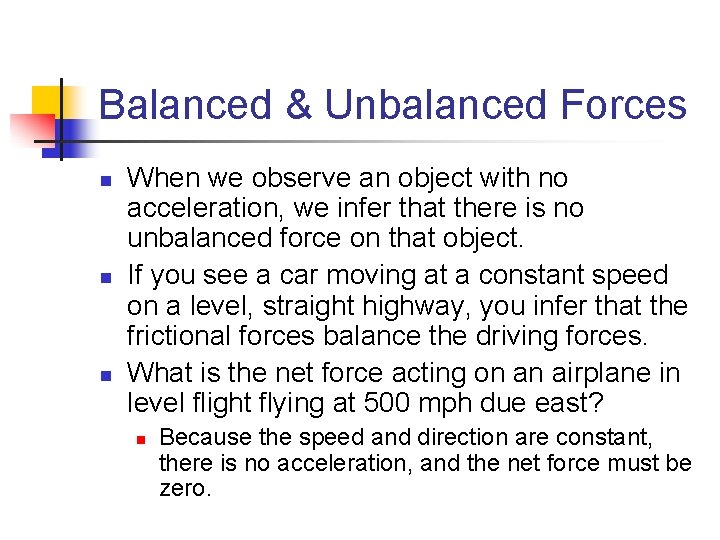 Balanced & Unbalanced Forces n n n When we observe an object with no