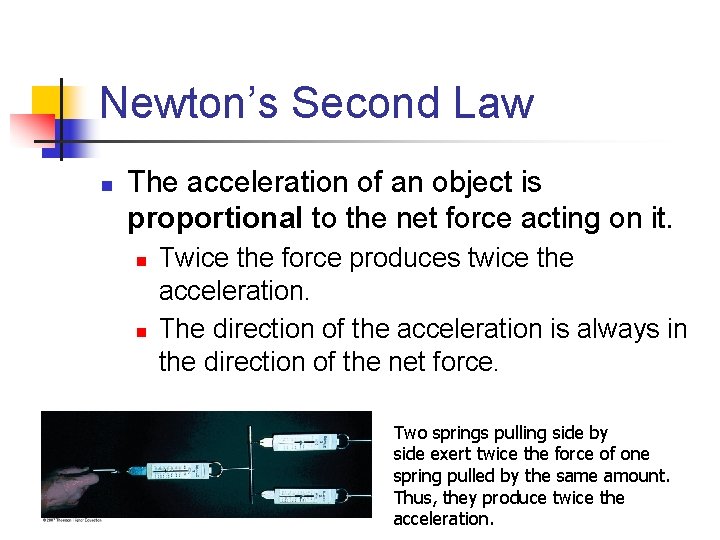 Newton’s Second Law n The acceleration of an object is proportional to the net