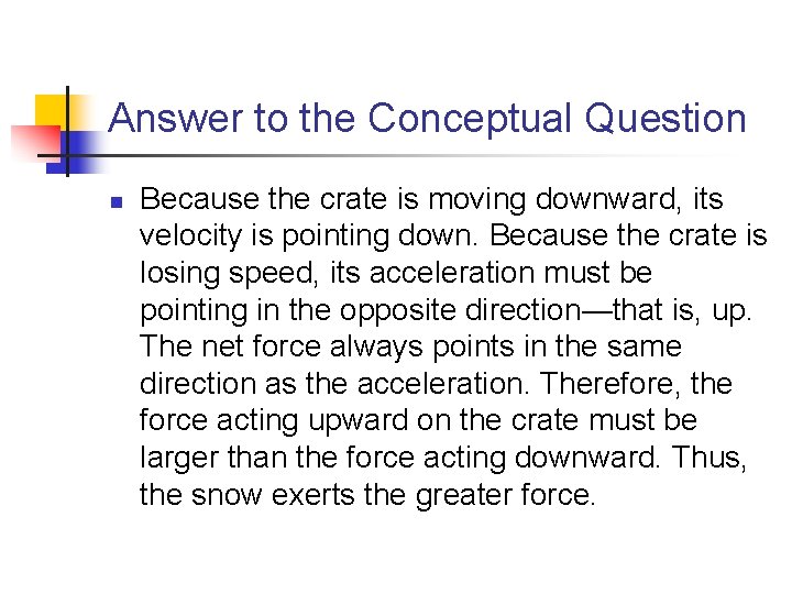 Answer to the Conceptual Question n Because the crate is moving downward, its velocity