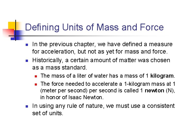 Defining Units of Mass and Force n n In the previous chapter, we have