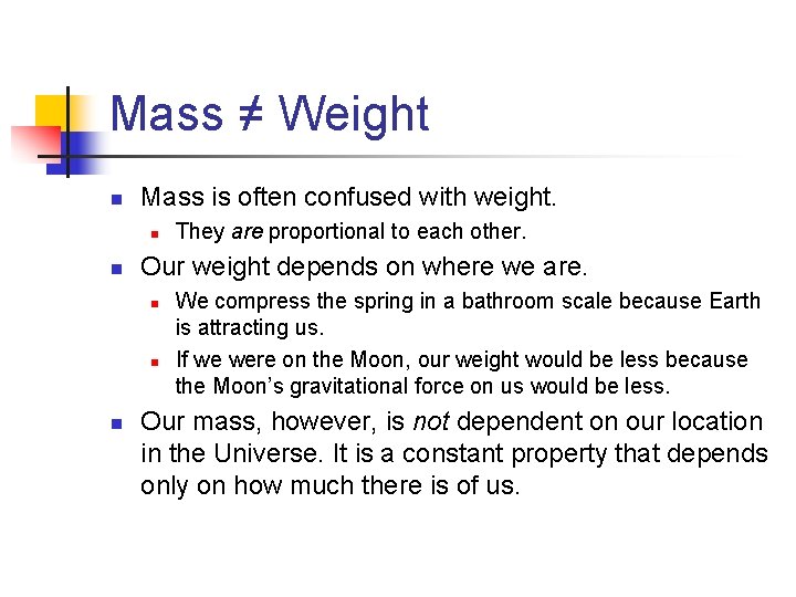 Mass ≠ Weight n Mass is often confused with weight. n n Our weight