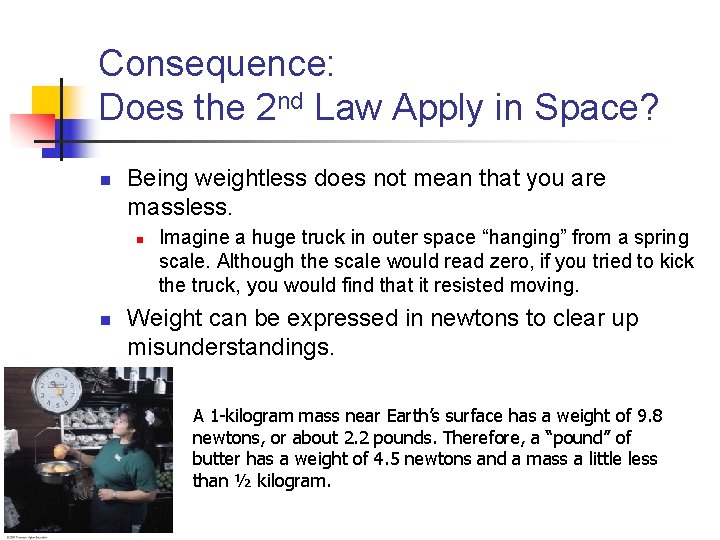 Consequence: Does the 2 nd Law Apply in Space? n Being weightless does not