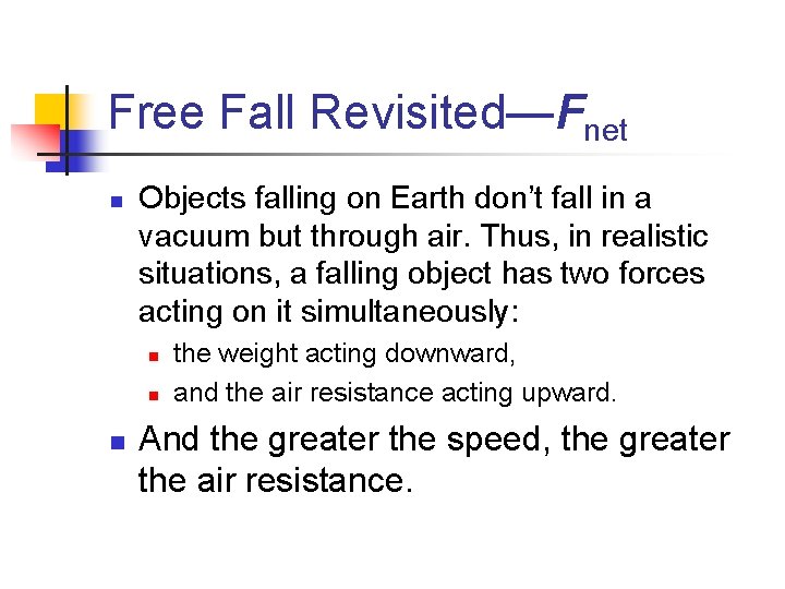 Free Fall Revisited—Fnet n Objects falling on Earth don’t fall in a vacuum but